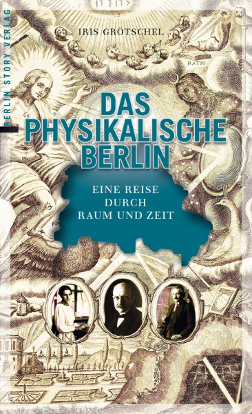 Grötschel, Iris: Das physikalische Berlin. Eine Reise durch Raum und Zeit